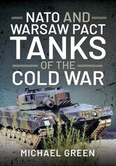 NATO and Warsaw Pact Tanks of the Cold War цена и информация | Книги по социальным наукам | 220.lv