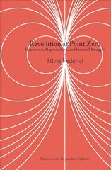 Revolution At Point Zero (2nd. Edition): Housework, Reproduction, and Feminist Struggle 2nd ed. cena un informācija | Sociālo zinātņu grāmatas | 220.lv