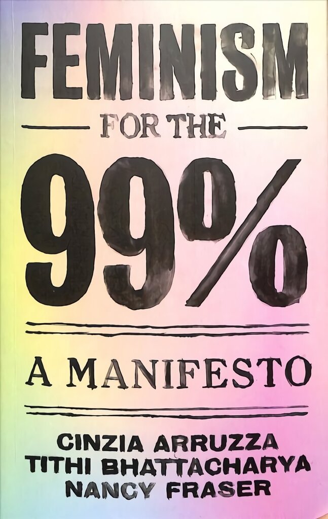 Feminism for the 99%: A Manifesto цена и информация | Sociālo zinātņu grāmatas | 220.lv