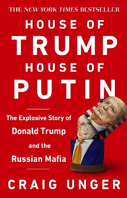 House of Trump, House of Putin: The Untold Story of Donald Trump and the Russian Mafia cena un informācija | Sociālo zinātņu grāmatas | 220.lv