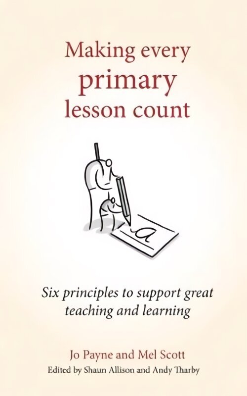 Making Every Primary Lesson Count: Six principles to support great teaching and learning цена и информация | Sociālo zinātņu grāmatas | 220.lv