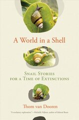World in a Shell: Snail Stories for a Time of Extinctions cena un informācija | Sociālo zinātņu grāmatas | 220.lv