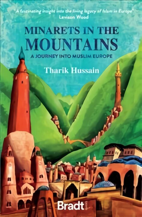 Minarets in the Mountains: A Journey into Muslim Europe cena un informācija | Ceļojumu apraksti, ceļveži | 220.lv