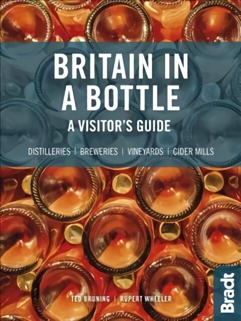 Britain in a Bottle: A visitor's guide to gin distilleries, whisky distilleries, breweries, vineyards and cider mills cena un informācija | Ceļojumu apraksti, ceļveži | 220.lv