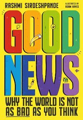 Good News: Why the World is Not as Bad as You Think. Shortlisted for the Blue Peter Book Awards 2022 cena un informācija | Grāmatas pusaudžiem un jauniešiem | 220.lv