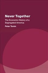 Never Together: The Economic History of a Segregated America cena un informācija | Ekonomikas grāmatas | 220.lv