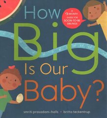 How Big is Our Baby?: A 9-month guide for soon-to-be siblings cena un informācija | Grāmatas pusaudžiem un jauniešiem | 220.lv