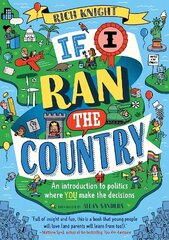 If I Ran the Country: An introduction to politics where YOU make the decisions цена и информация | Книги для подростков и молодежи | 220.lv