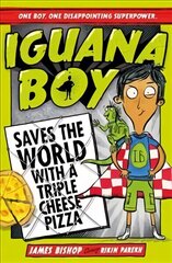 Iguana Boy Saves the World With a Triple Cheese Pizza: Book 1 цена и информация | Книги для подростков  | 220.lv