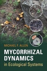 Mycorrhizal Dynamics in Ecological Systems New edition cena un informācija | Ekonomikas grāmatas | 220.lv