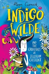 Indigo Wilde and the Creatures at Jellybean Crescent: Book 1 cena un informācija | Grāmatas pusaudžiem un jauniešiem | 220.lv