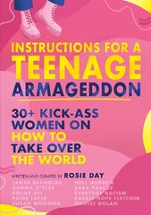 Instructions for a Teenage Armageddon: 30plus kick-ass women on how to take over the world цена и информация | Книги для подростков и молодежи | 220.lv