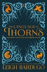 Language of Thorns: Midnight Tales and Dangerous Magic цена и информация | Книги для подростков и молодежи | 220.lv