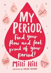 My Period: Find your flow and feel proud of your period! cena un informācija | Grāmatas pusaudžiem un jauniešiem | 220.lv