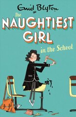 Naughtiest Girl: Naughtiest Girl In The School: Book 1 cena un informācija | Grāmatas pusaudžiem un jauniešiem | 220.lv