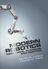 Modern Robotics: Mechanics, Planning, and Control cena un informācija | Sociālo zinātņu grāmatas | 220.lv