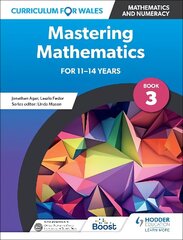 Curriculum for Wales: Mastering Mathematics for 11-14 years: Book 3 cena un informācija | Grāmatas pusaudžiem un jauniešiem | 220.lv