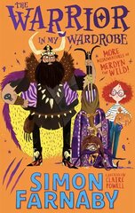 Warrior in My Wardrobe: More Misadventures with Merdyn the Wild! cena un informācija | Grāmatas pusaudžiem un jauniešiem | 220.lv