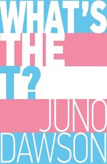 What's the T?: The no-nonsense guide to all things trans and/or non-binary for teens цена и информация | Книги для подростков и молодежи | 220.lv