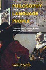 Philosophy and the Language of the People: The Claims of Common Speech from Petrarch to Locke цена и информация | Исторические книги | 220.lv