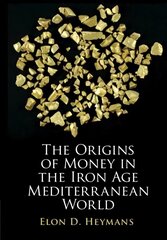 Origins of Money in the Iron Age Mediterranean World цена и информация | Исторические книги | 220.lv