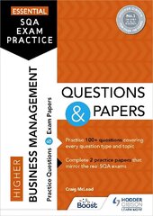 Essential SQA Exam Practice: Higher Business Management Questions and Papers: From the publisher of How to Pass cena un informācija | Grāmatas pusaudžiem un jauniešiem | 220.lv