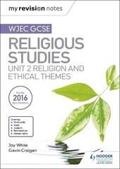 My Revision Notes WJEC GCSE Religious Studies: Unit 2 Religion and Ethical Themes цена и информация | Книги для подростков и молодежи | 220.lv