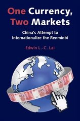 One Currency, Two Markets: China's Attempt to Internationalize the Renminbi цена и информация | Книги по экономике | 220.lv