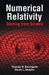 Numerical Relativity: Starting from Scratch цена и информация | Книги по экономике | 220.lv