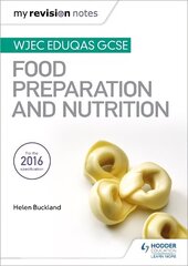 My Revision Notes: WJEC Eduqas GCSE Food Preparation and Nutrition цена и информация | Книги для подростков и молодежи | 220.lv