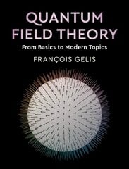 Quantum Field Theory: From Basics to Modern Topics cena un informācija | Izglītojošas grāmatas | 220.lv