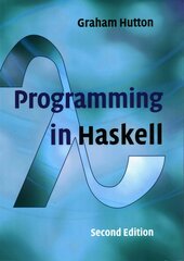 Programming in Haskell 2nd Revised edition цена и информация | Книги по экономике | 220.lv