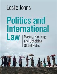 Politics and International Law: Making, Breaking, and Upholding Global Rules New edition cena un informācija | Sociālo zinātņu grāmatas | 220.lv