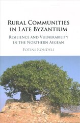 Rural Communities in Late Byzantium: Resilience and Vulnerability in the Northern Aegean New edition cena un informācija | Vēstures grāmatas | 220.lv