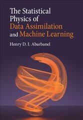 Statistical Physics of Data Assimilation and Machine Learning New edition цена и информация | Книги по экономике | 220.lv