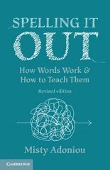 Spelling It Out: How Words Work and How to Teach Them - Revised edition 2nd Revised edition цена и информация | Пособия по изучению иностранных языков | 220.lv