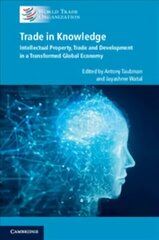 Trade in Knowledge: Intellectual Property, Trade and Development in a Transformed Global Economy New edition цена и информация | Книги по экономике | 220.lv