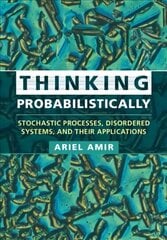 Thinking Probabilistically: Stochastic Processes, Disordered Systems, and Their Applications цена и информация | Книги по экономике | 220.lv