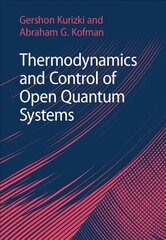 Thermodynamics and Control of Open Quantum Systems New edition цена и информация | Книги по экономике | 220.lv