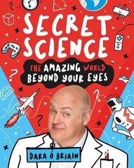 Secret Science: The Amazing World Beyond Your Eyes цена и информация | Книги для подростков и молодежи | 220.lv