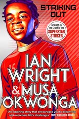 Striking Out: The Debut Novel from Superstar Striker Ian Wright цена и информация | Книги для подростков и молодежи | 220.lv