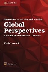 Approaches to Learning and Teaching Global Perspectives: A Toolkit for International Teachers New edition цена и информация | Книги по социальным наукам | 220.lv