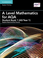 A Level Mathematics for AQA Student Book 1 (AS/Year 1), Student book 1 (AS/Year 1), A Level Mathematics for AQA Student Book 1 (AS/Year 1) цена и информация | Книги по экономике | 220.lv