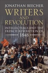 Writers and Revolution: Intellectuals and the French Revolution of 1848 cena un informācija | Sociālo zinātņu grāmatas | 220.lv