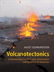 Volcanotectonics: Understanding the Structure, Deformation and Dynamics of Volcanoes cena un informācija | Ekonomikas grāmatas | 220.lv