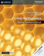 Cambridge International AS & A Level Further Mathematics Worked Solutions   Manual with Cambridge Elevate Edition New edition цена и информация | Книги по экономике | 220.lv