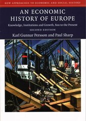 Economic History of Europe: Knowledge, Institutions and Growth, 600 to the Present 2nd Revised edition, An Economic History of Europe: Knowledge, Institutions and Growth, 600 to   the Present цена и информация | Книги по экономике | 220.lv
