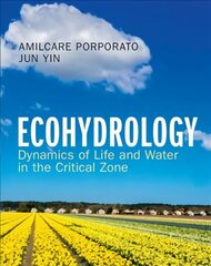 Ecohydrology: Dynamics of Life and Water in the Critical Zone New edition cena un informācija | Sociālo zinātņu grāmatas | 220.lv