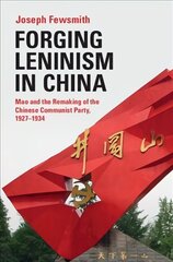 Forging Leninism in China: Mao and the Remaking of the Chinese Communist Party, 1927-1934 New edition cena un informācija | Vēstures grāmatas | 220.lv