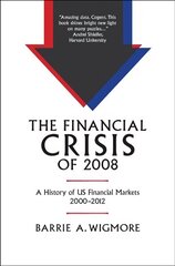 Financial Crisis of 2008: A History of US Financial Markets 2000-2012 New edition cena un informācija | Ekonomikas grāmatas | 220.lv
